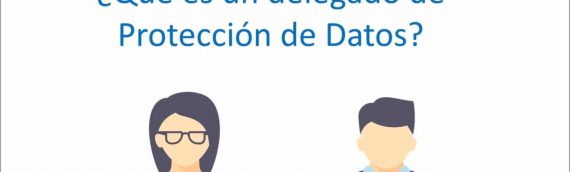 Delegado de Protección de Datos: Quién es y qué hace